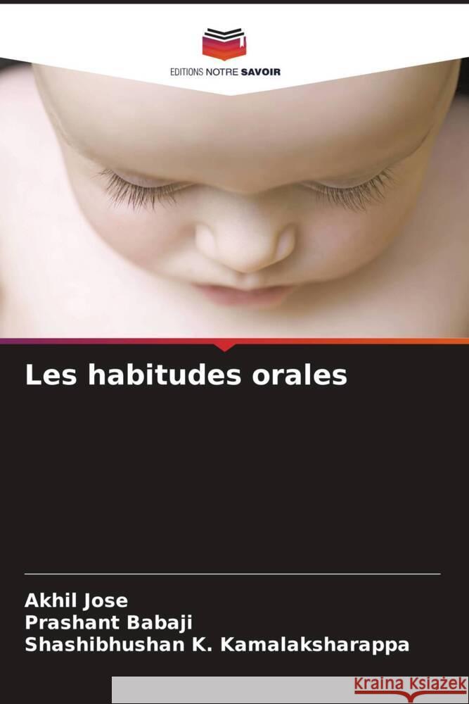 Les habitudes orales Jose, Akhil, Babaji, Prashant, K. Kamalaksharappa, Shashibhushan 9786205437483 Editions Notre Savoir - książka