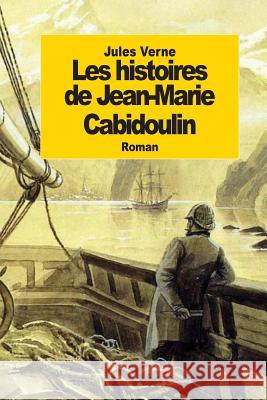 Les histoires de Jean-Marie Cabidoulin: Le Serpent de mer Verne, Jules 9781502303899 Createspace - książka