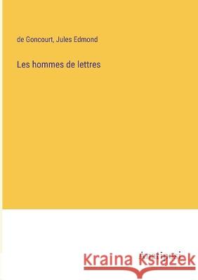 Les hommes de lettres de Goncourt Jules Edmond  9783382715625 Anatiposi Verlag - książka