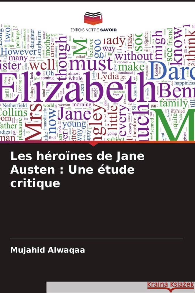 Les héroïnes de Jane Austen : Une étude critique Alwaqaa, Mujahid 9786205227060 Editions Notre Savoir - książka