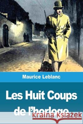 Les Huit Coups de l'horloge Maurice LeBlanc 9783967878349 Prodinnova - książka