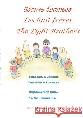 Les huit frères-Восемь братьев-The eight brothers Association du Vrai Cœur 9780244039998 Lulu.com - książka