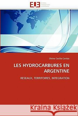 Les Hydrocarbures En Argentine Silvina Cecilia Carrizo 9786131521218 Editions Universitaires Europeennes - książka