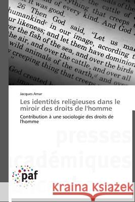 Les Identités Religieuses Dans Le Miroir Des Droits de l'Homme Amar, J. 9783838178882 Presses Academiques Francophones - książka