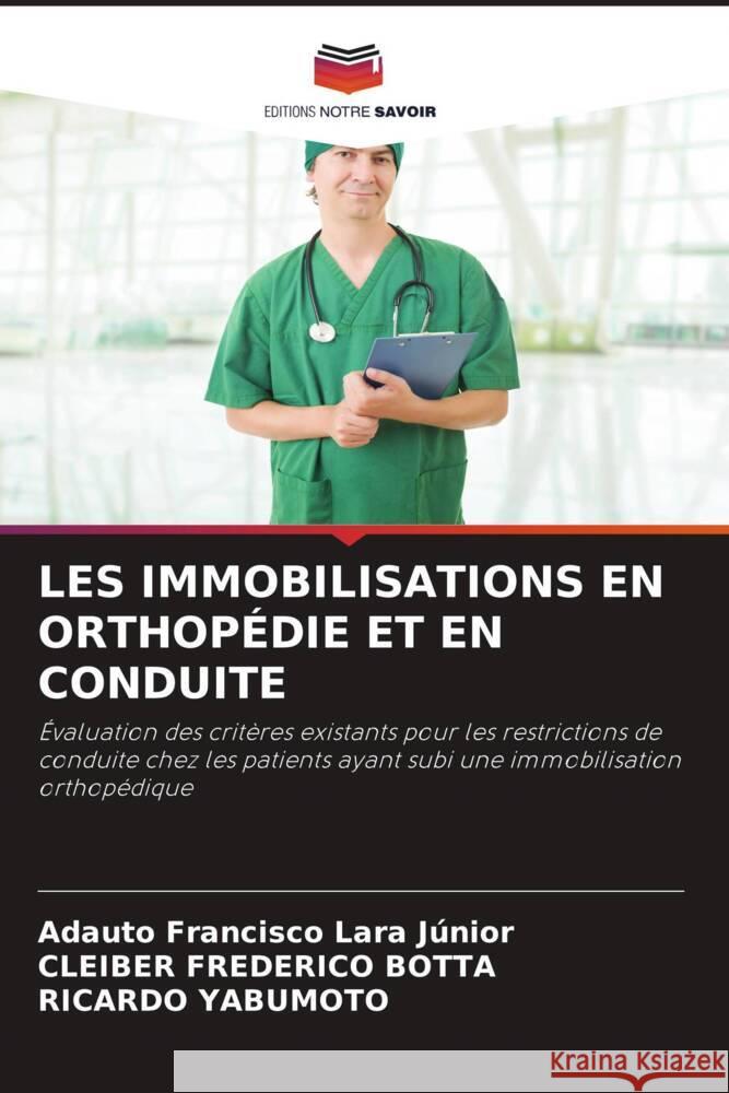 Les Immobilisations En Orthopédie Et En Conduite Adauto Francisco Lara Junior, Cleiber Frederico Botta, Ricardo Yabumoto 9786205334805 Editions Notre Savoir - książka