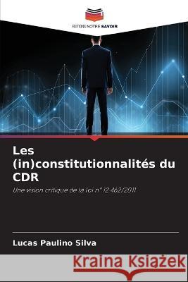 Les (in)constitutionnalites du CDR Lucas Paulino Silva   9786206242154 Editions Notre Savoir - książka