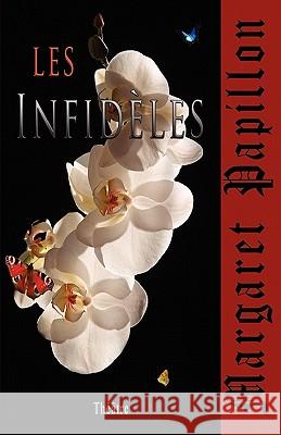 Les infidèles: Infidélités etc. Papillon, Margaret 9781461172406 Createspace - książka