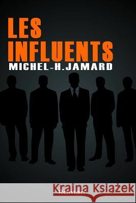 Les Influents Michel Hubert Jamard 9781530659579 Createspace Independent Publishing Platform - książka