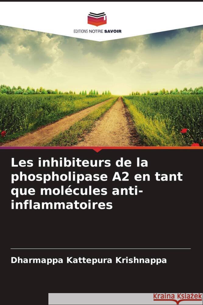 Les inhibiteurs de la phospholipase A2 en tant que molécules anti-inflammatoires Kattepura Krishnappa, Dharmappa 9786208568450 Editions Notre Savoir - książka