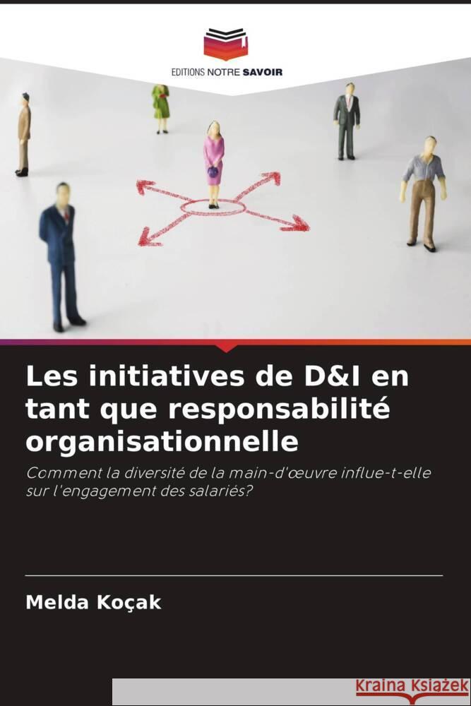 Les initiatives de D&I en tant que responsabilité organisationnelle Koçak, Melda 9786208303617 Editions Notre Savoir - książka