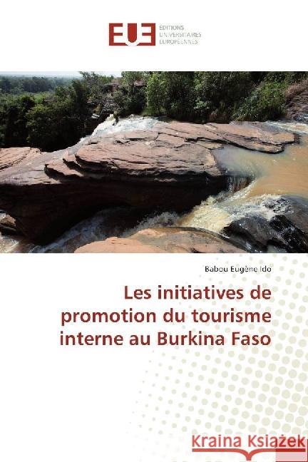 Les initiatives de promotion du tourisme interne au Burkina Faso Ido, Babou Eugene 9786202262422 Éditions universitaires européennes - książka