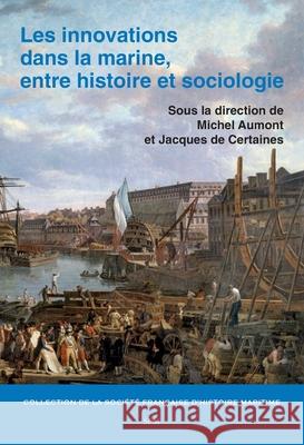 Les innovations dans la marine, entre histoire et sociologie Michel Aumont Jacques d 9782379991264 Spm - książka