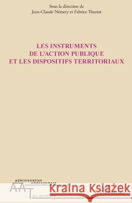 Les instruments de l'action publique et les dispositifs territoriaux Jean-Claude N?mery Fabrice Thuriot 9782343103938 Editions L'Harmattan - książka