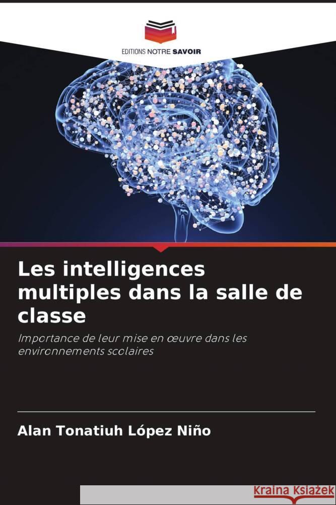 Les intelligences multiples dans la salle de classe López Niño, Alan Tonatiuh 9786206494072 Editions Notre Savoir - książka