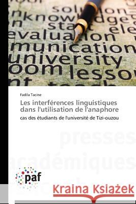 Les interférences linguistiques dans l'utilisation de l'anaphore : cas des étudiants de l'université de Tizi-ouzou Tacine Fadila 9783838141886 Presses Academiques Francophones - książka