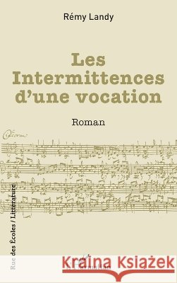 Les Intermittences d'une vocation R?my Landy 9782336635156 Editions L'Harmattan - książka