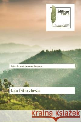 Les interviews Mabiala Dandou, Brice Séverin 9783639636871 Editions Muse - książka