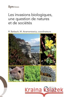 Les invasions biologiques, une question de natures et de soci?t?s Martine Atramentowicz Robert Barbault 9782759203727 Quae - książka