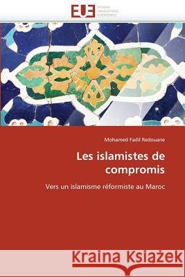 Les islamistes de compromis Redouane-M 9786131500039 Editions Universitaires Europeennes - książka