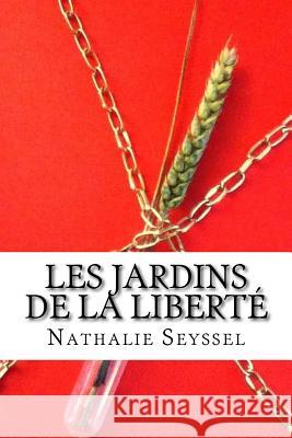 Les jardins de la liberté Seyssel, Nathalie 9781536905588 Createspace Independent Publishing Platform - książka