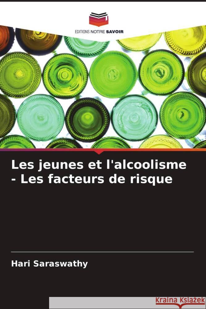 Les jeunes et l'alcoolisme - Les facteurs de risque Saraswathy, Hari 9786205078792 Editions Notre Savoir - książka