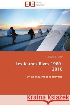 Les Jeunes-Rives 1960-2010 Steiner-A 9783841781925 Editions Universitaires Europeennes - książka