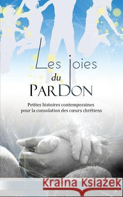 Les Joies du Pardon Anonyme 9781910220283 Omnia Veritas Ltd - książka