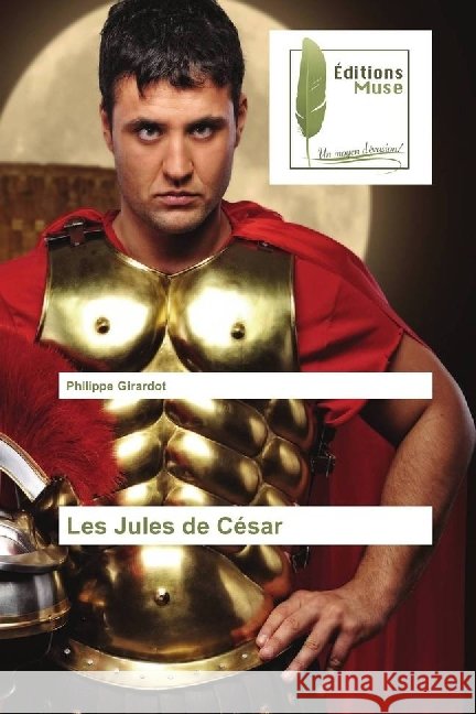 Les Jules de César Girardot, Philippe 9783639638264 Editions Muse - książka