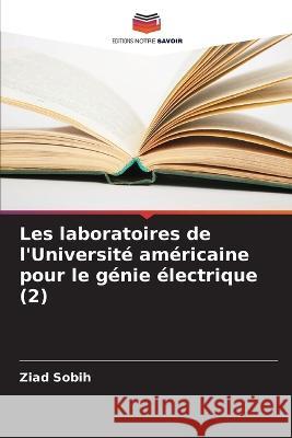 Les laboratoires de l\'Universit? am?ricaine pour le g?nie ?lectrique (2) Ziad Sobih 9786205669389 Editions Notre Savoir - książka