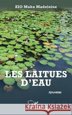 Les laitues d'eau: Nouvelles Maka Madeleine Zio 9782336495132 Editions L'Harmattan - książka