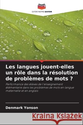 Les langues jouent-elles un r?le dans la r?solution de probl?mes de mots ? Denmark Yonson 9786207874989 Editions Notre Savoir - książka