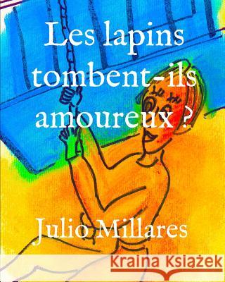 Les lapins tombent-ils amoureux ? Julio Millares 9781070621906 Independently Published - książka