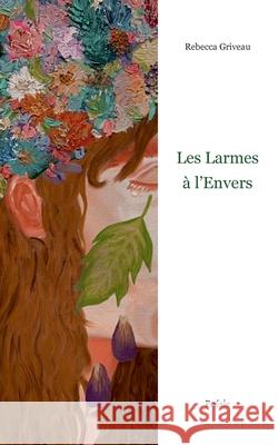 Les larmes ? l'envers Rebecca Griveau 9782322479009 Bod - Books on Demand - książka
