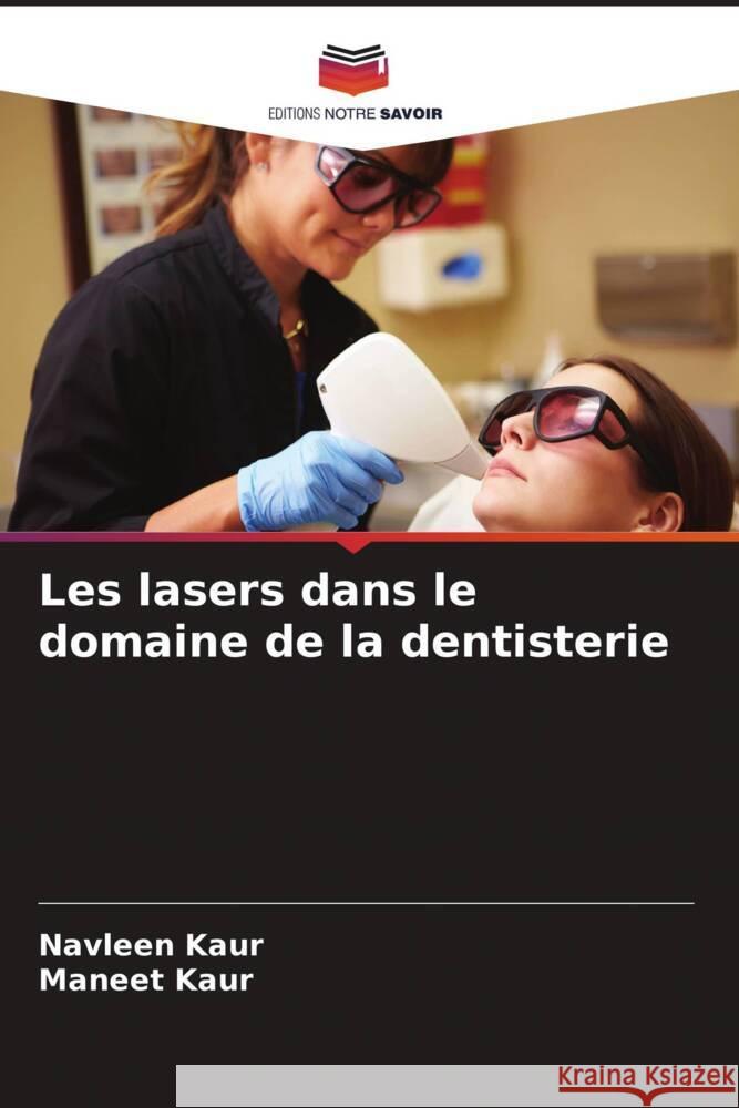 Les lasers dans le domaine de la dentisterie Kaur, Navleen, Kaur, Maneet 9786208315368 Editions Notre Savoir - książka