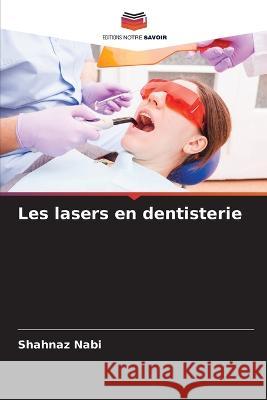 Les lasers en dentisterie Shahnaz Nabi 9786205704479 Editions Notre Savoir - książka