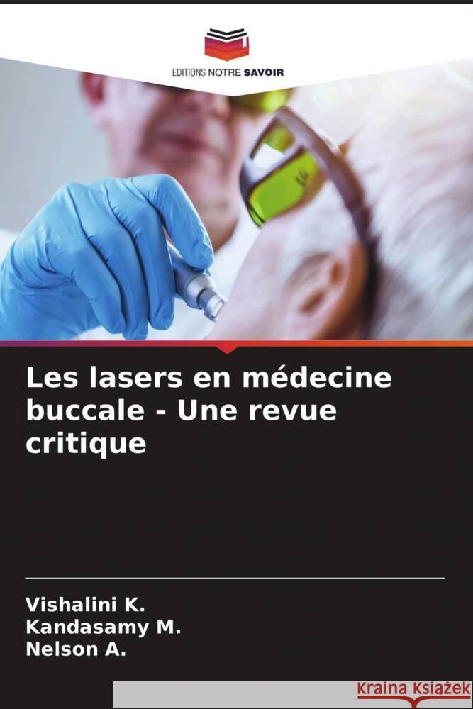 Les lasers en médecine buccale - Une revue critique K., Vishalini, M., Kandasamy, A., Nelson 9786206933670 Editions Notre Savoir - książka