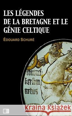 Les Légendes de la Bretagne et le Génie Celtique Schure, Edouard 9781974045990 Createspace Independent Publishing Platform - książka