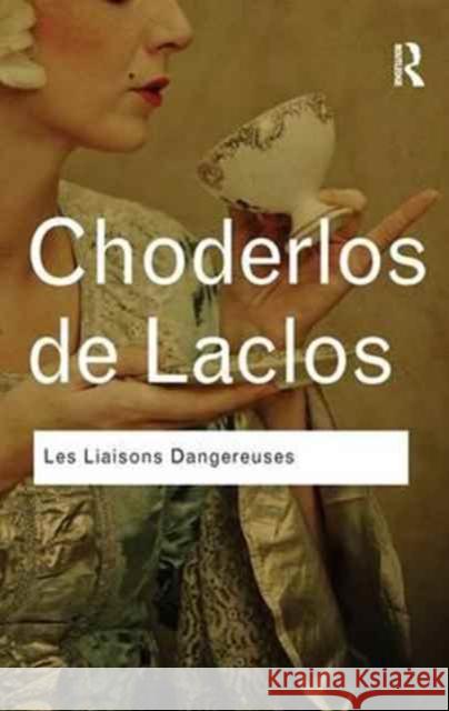 Les Liaisons Dangereuses: Les Liaisons Dangereuses De Laclos, Pierre Choderlos 9781138162587 Routledge - książka