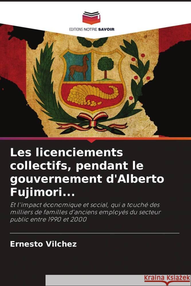 Les licenciements collectifs, pendant le gouvernement d'Alberto Fujimori... Vilchez, Ernesto 9786205433362 Editions Notre Savoir - książka