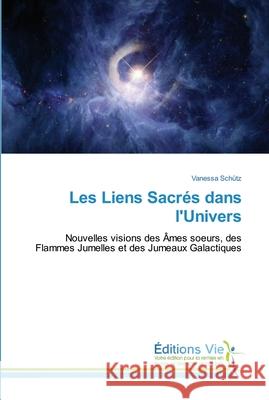 Les Liens Sacrés dans l'Univers Schütz, Vanessa 9786139590469 Editions Vie - książka