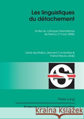 Les Linguistiques Du Détachement: Actes Du Colloque International de Nancy (7-9 Juin 2006) Berrendonner, Alain 9783039117512 Peter Lang Gmbh, Internationaler Verlag Der W - książka