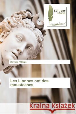 Les Lionnes ont des moustaches Philippe, Bernard 9783639638028 Editions Muse - książka