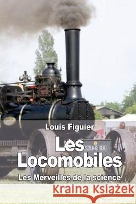 Les Locomobiles Louis Figuier 9781519169730 Createspace Independent Publishing Platform - książka