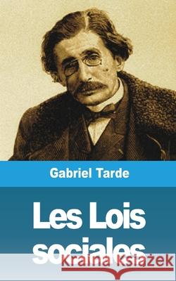 Les Lois sociales Gabriel Tarde 9781006597046 Blurb - książka