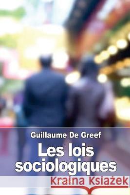 Les lois sociologiques De Greef, Guillaume 9781539489634 Createspace Independent Publishing Platform - książka