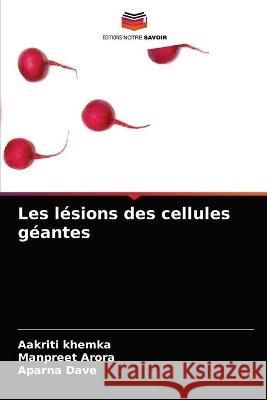 Les lésions des cellules géantes Khemka, Aakriti 9786203369106 Editions Notre Savoir - książka