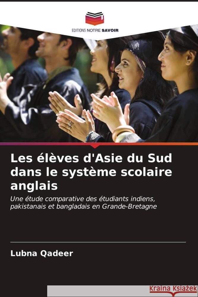 Les ?l?ves d'Asie du Sud dans le syst?me scolaire anglais Lubna Qadeer 9786206644415 Editions Notre Savoir - książka