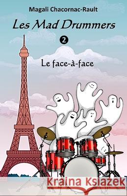 Les Mad Drummers: Le Face-à-face Chacornac-Rault, Magali 9781072176299 Independently Published - książka