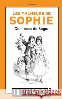 Les malheurs de Sophie (Illustré) Segur, Comtesse De 9781530877065 Createspace Independent Publishing Platform - książka