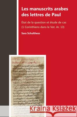 Les manuscrits arabes des lettres de Paul: État de la question et étude de cas (1 Corinthiens dans le Vat. Ar. 13) Sara Schulthess 9789004377677 Brill - książka